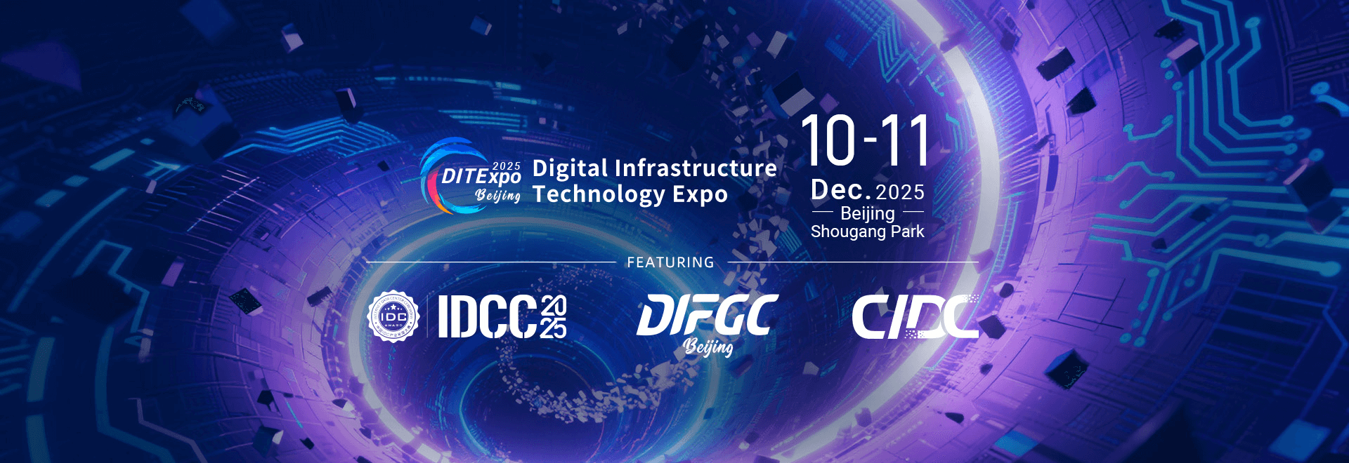 数字基础设施科技展
DITExpo, Digital Infrastructure Technology Expo
2025/12/10-11
中国·北京·首钢园(四高炉)